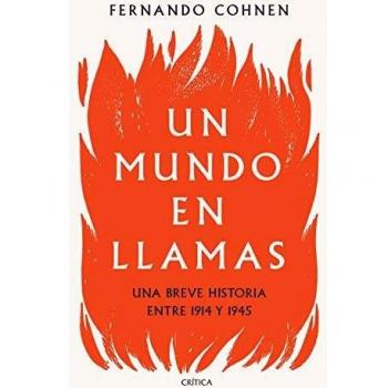 Un mundo en llamas: Una breve historia entre 1914 y 1945