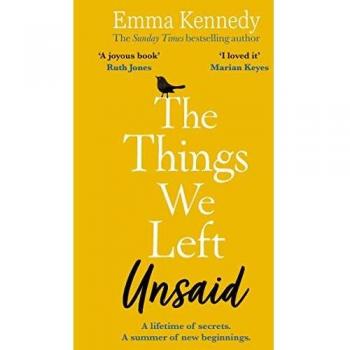 The Things We Left Unsaid: An unforgettable story of love and family