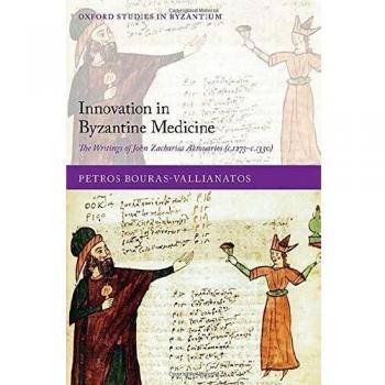 Innovation in Byzantine Medicine: The Writings of John Zacharias Aktouarios