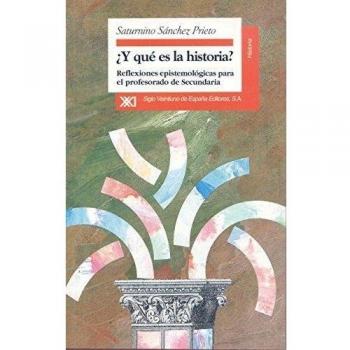 ¿Y qué es la historia?: Reflexiones epistemológicas para profesores de secundaria - 9788432308963 - Sanchez