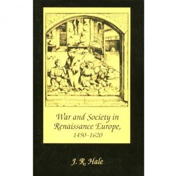 War and Society in Renaissance Europe: 1450-1620 - Historical Analysis by John Hale