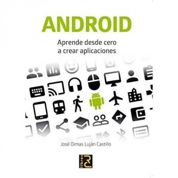 ANDROID. Aprende desde cero a crear aplicaciones