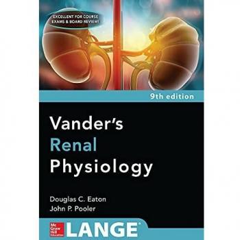 Vander's Renal Physiology - Ninth Edition by Douglas Eaton & John Pooler (McGraw-Hill)