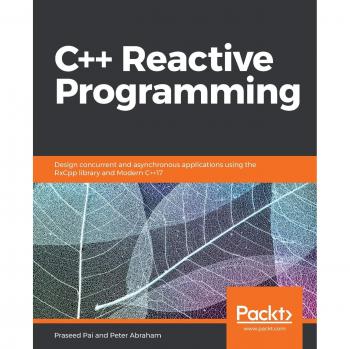 Programación Reactiva en C++: Diseño de Aplicaciones Concurrentes y Asíncronas con la Biblioteca RxCpp y C++17 Moderno