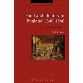 Food and Identity in England, 1540-1640: Eating to Impress