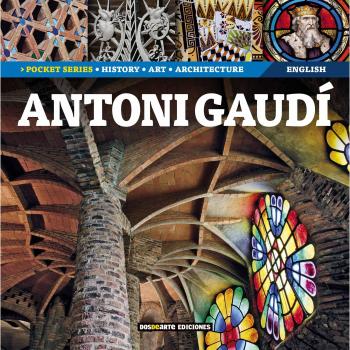 Antoni Gaudi: Historia, Arte y Arquitectura