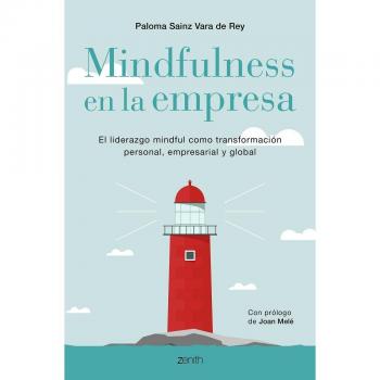 Mindfulness en la empresa: El liderazgo mindful como transformación personal, empresarial y global