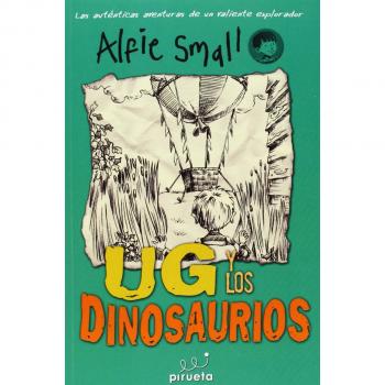 Ug y los dinosaurios. Diario de Alfie Small Vol.2 - Alfie Small