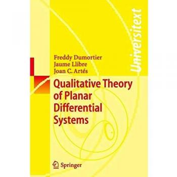 Planar Differential Systems: Springer Qualitative Theory by Freddy Dumortier