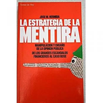 Estrategia de la mentira, la. manipulacion y engaño de la opinion publ
