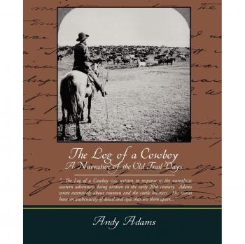 Cowboy Trail Narrative: The Log of a Cowboy by Andy Adams