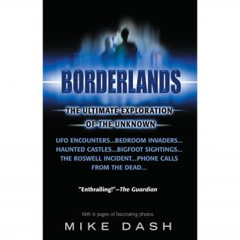 Borderlands: The Comprehensive Guide to Exploring the Unknown by Mike Dash