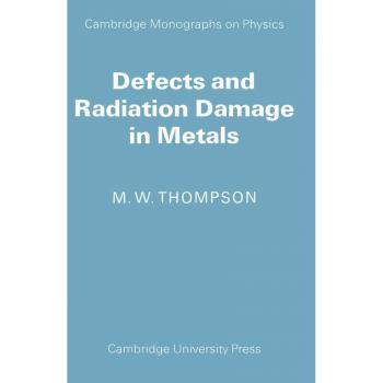 Monografías de Cambridge sobre Física: Defectos y Daños por Radiación en Metales (Tapa blanda)