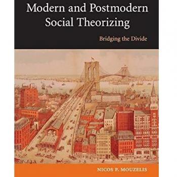 Modern and Postmodern Social Theorizing: Bridging the Divide