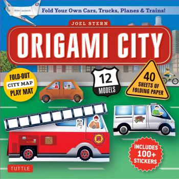 Origami City Kit: Fold Your Own Cars, Trucks, Planes and Trains!: Fold Your Own Cars, Trucks, Planes & Trains!: Kit Includes Origami Book, 12 Projects, 40 Origami Papers, 130 Stickers and City Map