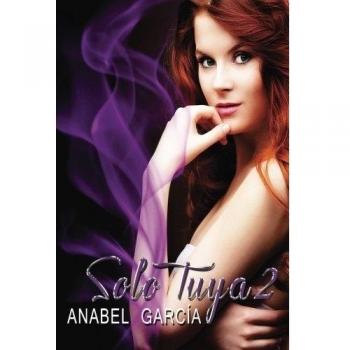 Solo Tuya II: Amor y pasión: Volume 2