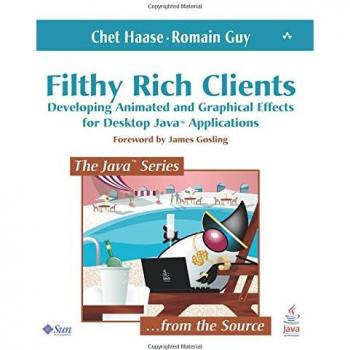 Filthy Rich Clients: Developing Animated and Graphical Effects for Desktop Java Applications