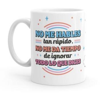 Taza Original No Me Hables Tan Rápido - Resistente al Microondas y Lavavajillas