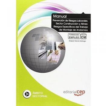 Manual de Prevención de Riesgos Laborales. Sector Construcción y Afines: Riesgos Específicos del Trabajo de Montaje de Andamios. Formación para el Empleo