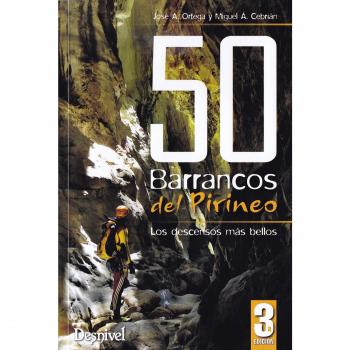 50 Barrancos del Pirineo: Los descensos más bellos - ORTEGA BECERRIL, JOSé ANTONIO/A. CEBRIáN, MIGUEL