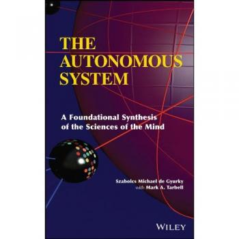The Autonomous System: A Foundational Synthesis of the Sciences of the Mind