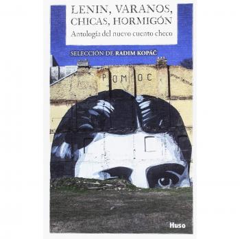 Lenin, varanos, chicas, hormigón: Antología del nuevo cuento checo