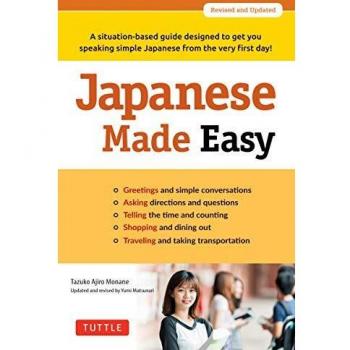 Japanese Made Easy: A situation-based guide designed to get you speaking simple Japanese from the very first day!