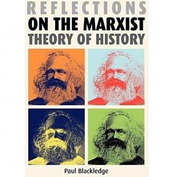 Reflexiones sobre la Teoría Marxista de la Historia - Paul Blackledge - Edición en Rústica