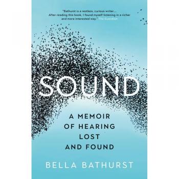 Sound: A Memoir of Hearing Lost and Found