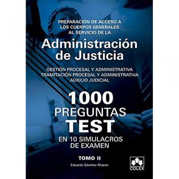 1000 PREGUNTAS TEST EN 10 SIMULACROS para opositores a Cuerpos generales de Justicia: Preparación de acceso a los Cuerpos Generales al servicio de la ... procesal y administrativa; Auxilio Judicial.