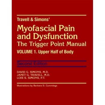 Travell & Simons' Myofascial Pain and Dysfunction: The Trigger Point Manual: Volume 1: Upper Half of