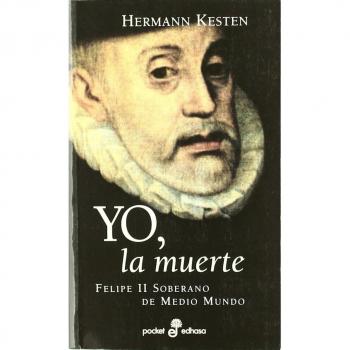 Yo, la muerte. Felipe II sobrerano de medio mundo: 237