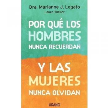 Por qué los hombres nunca recuerdan y las mujeres nunca olvidan