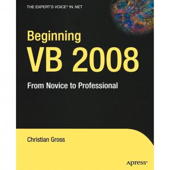 Beginning VB 2008: From Novice to Professional - Comprehensive Guide by Christian Gross