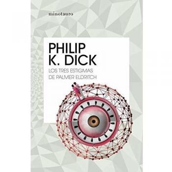 Los tres estigmas de Palmer Eldritch - Philip K. Dick