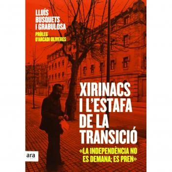 Xirinacs I L'estafa De La Transició - Busquets I Grabulosa, Lluís/oliveres I Boadella, Arcadi