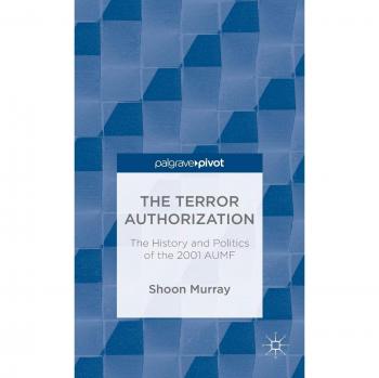 The Terror Authorization: The History and Politics of the 2001 Aumf
