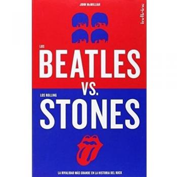 Los Beatles versus los Rolling Stones : La rivalidad más grande en la historia del rock