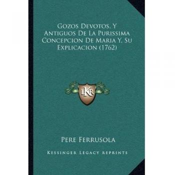Gozos Devotos, y Antiguos de La Purissima Concepcion de Mari