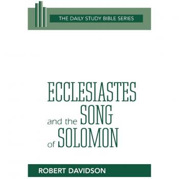 Ecclesiastes and Song of Solomon: Daily Study Bible Series - Old Testament Edition by Davidson