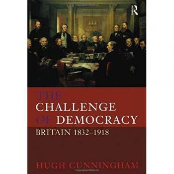 The Challenge of Democracy: Britain 1832-1918