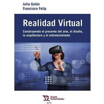 Realidad Virtual. Construyendo el presente del Diseño, El arte, la Arquitectura y El Entretenimiento