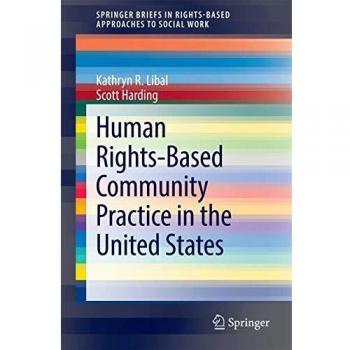 Human Rights-Based Community Practice in the United States: A SpringerBrief on Social Work Approaches