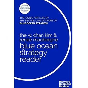 Blue Ocean Strategy Reader by W. Chan Kim and Rene Mauborgne