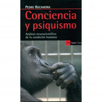 Conciencia y psiquismo: Análisis neurocientífico de la condición humana