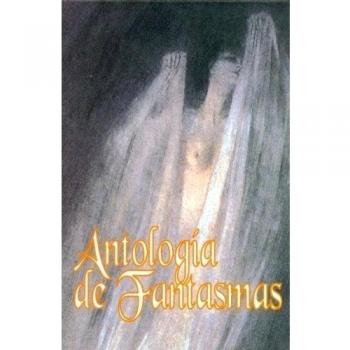ANTOLOGIA DE FANTASMAS