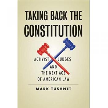 Taking Back the Constitution: Activist Judges and the Next Age of American Law