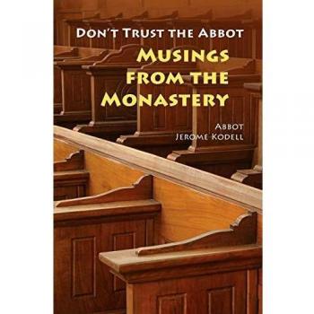 Don't Trust the Abbot: Reflections from the Monastery (Paperback Edition)