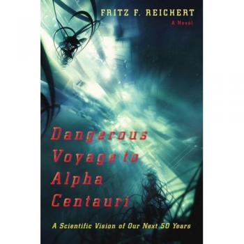 Viaje Peligroso a Alpha Centauri: Una Visión Científica de Nuestros Próximos 50 Años - Edición en Rústica