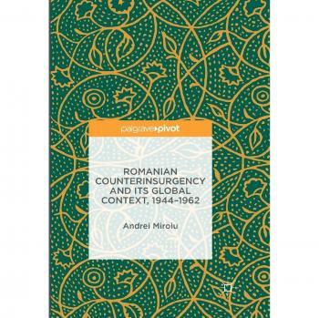 Romanian Counterinsurgency and its Global Context, 1944-1962